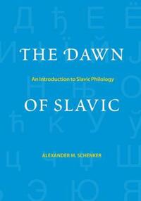 Book Cover for The Dawn of Slavic by Alexander M Schenker