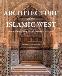 Book Cover for Architecture of the Islamic West by Jonathan Bloom