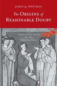 Book Cover for The Origins of Reasonable Doubt by James Q Whitman