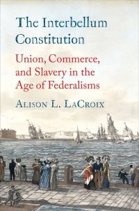 Book Cover for The Interbellum Constitution by Alison L LaCroix