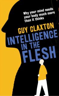 Book Cover for Intelligence in the Flesh by Guy Claxton