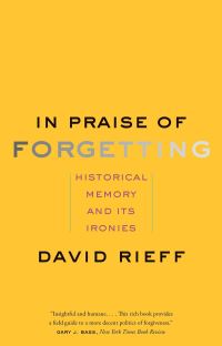 Book Cover for In Praise of Forgetting by David Rieff