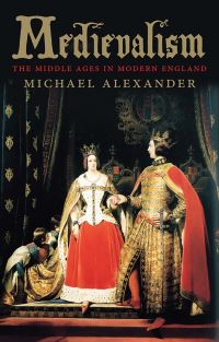 Book Cover for Medievalism by Michael Alexander