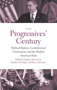 Book Cover for The Progressives' Century by Stephen Skowronek, Stephen M Engel, Bruce A Ackerman