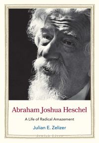 Book Cover for Abraham Joshua Heschel by Julian E Zelizer