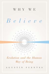 Book Cover for Why We Believe by Agustin Fuentes