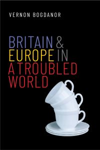 Book Cover for Britain and Europe in a Troubled World by Vernon Bogdanor