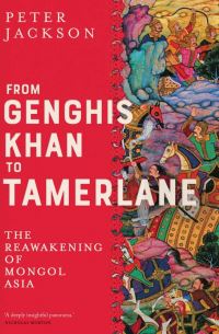 Book Cover for From Genghis Khan to Tamerlane by Peter Jackson