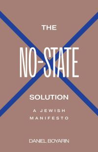 Book Cover for The No-State Solution by Daniel Boyarin