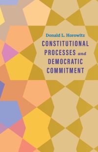Book Cover for Constitutional Processes and Democratic Commitment by Donald L Horowitz