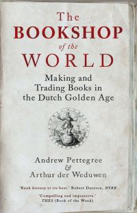 Book Cover for The Bookshop of the World by Andrew Pettegree, Arthur der Weduwen