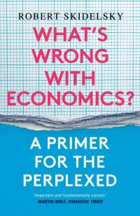 Book Cover for What's Wrong With Economics? by Robert Skidelsky