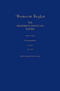 Book Cover for The Frederick Douglass Papers. Series Three Correspondence by Frederick Douglass