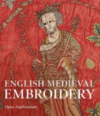 Book Cover for English Medieval Embroidery by Victoria and Albert Museum