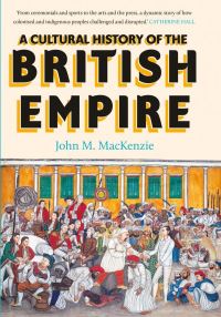 Book Cover for A Cultural History of the British Empire by John M MacKenzie