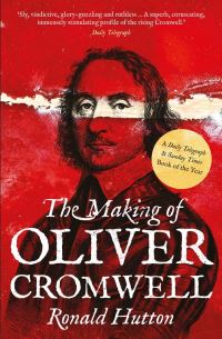 Book Cover for The Making of Oliver Cromwell by Ronald Hutton