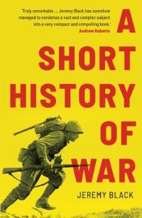 Book Cover for The Short History of War by Jeremy Black