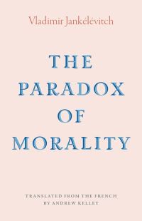 Book Cover for The Paradox of Morality by Vladimir Jankélévitch