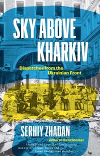 Book Cover for Sky Above Kharkiv by Serhii ZHadan, Yale University Press