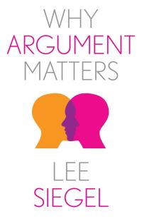 Book Cover for Why Argument Matters by Lee Siegel