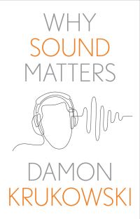 Book Cover for Why Sound Matters by Damon Krukowski