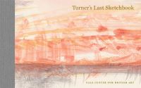 Book Cover for Turner's Last Sketchbook by Yale Center for British Art