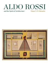 Book Cover for Aldo Rossi and the Spirit of Architecture by Diane Ghirardo