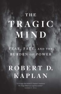 Book Cover for The Tragic Mind by Robert D Kaplan