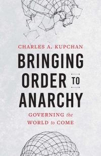 Book Cover for Bringing Order to Anarchy by Charles A Kupchan