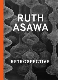 Book Cover for Ruth Asawa by San Francisco Museum of Art, NY Museum of Modern Art New York, Museo Guggenheim Bilbao, Fondation Beyeler