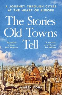 Book Cover for The Stories Old Towns Tell by Marek Kohn