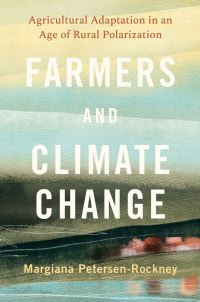 Book Cover for Farmers and Climate Change by Margiana PetersenRockney