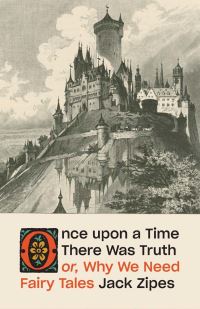 Book Cover for Once Upon a Time There Was Truth by Jack Zipes