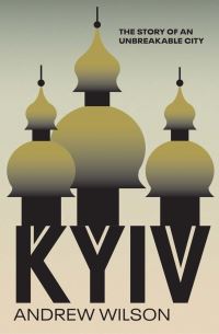 Book Cover for Kyiv by Andrew Wilson