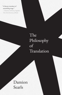 Book Cover for The Philosophy of Translation by Damion Searls