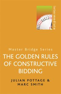 Book Cover for The Golden Rules of Constructive Bidding by Julian Pottage, Marc Smith, Peter Crawley