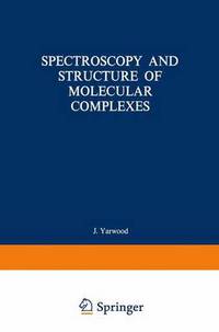 Book Cover for Spectroscopy and Structure of Molecular Complexes by John Yarwood
