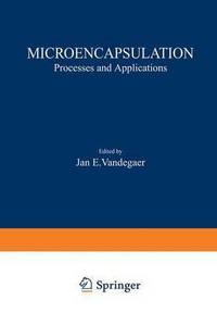 Book Cover for Microencapsulation: Processes and Applications; by Jan E Vandegaer