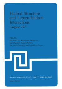 Book Cover for Hadron Structure and Lepton-Hadron Interactions, Cargèse, 1977 by Cargèse Summer Institute on Hadron Structure and LeptonHadron Interactions, Maurice Lévy, North Atlantic Treaty Organization