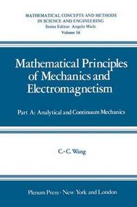 Book Cover for Mathematical Principles of Mechanics and Electromagnetism by Chaocheng Wang