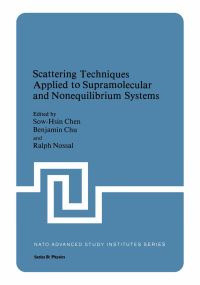 Book Cover for Scattering Techniques Applied to Supramolecular and Nonequilibrium Systems by SowHsin Chen, Benjamin Chu, Ralph Nossal