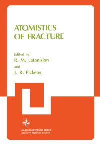 Book Cover for Atomistics of Fracture by NATO Advanced Research Institute on Atomistics of Fracture, R M Latanision, J R Pickens, North Atlantic Treaty Organization