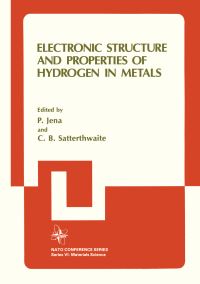 Book Cover for Electronic Structure and Properties of Hydrogen in Metals by NATO International Symposium on the Electronic Structure and Properties of Hydrogen in Metals, P Jena, C B Satterthwaite, North Atlantic Treaty Organization