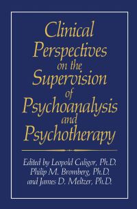 Book Cover for Clinical Perspectives on the Supervision of Psychoanalysis and Psychotherapy by Leopold Caligor, Philip M Bromberg, James D Meltzer