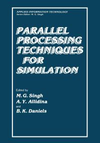 Book Cover for Parallel Processing Techniques for Simulation by European Workshop on Parallel Processing Techniques for Simulation, Madam G Singh, A Y Allidina, B K Daniels