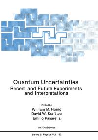 Book Cover for Quantum Uncertainties by NATO Advanced Research Workshop on Quantum Violations Recent and Future Experiments and Interpretations, William M Honig, David W Kraft, Emilio Panarella, North Atlantic Treaty Organization