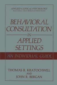 Book Cover for Behavioral Consultation in Applied Settings by Thomas R Kratochwill, John R Bergan