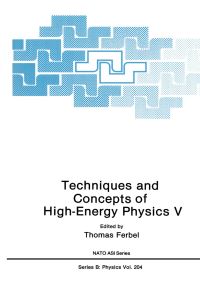 Book Cover for Techniques and Concepts of High-Energy Physics V by NATO Advanced Study Institute on Techniques and Concepts of HighEnergy Physics, Thomas Ferbel, North Atlantic Treaty Organization