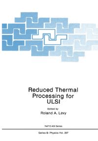 Book Cover for Reduced Thermal Processing for ULSI by NATO Advanced Study Institute on Reduced Thermal Processing for ULSI, R A Levy, North Atlantic Treaty Organization