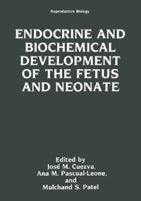 Book Cover for Endocrine and Biochemical Development of the Fetus and Neonate by José M Cuezva, Ana M PascualLeone, Mulchand S Patel